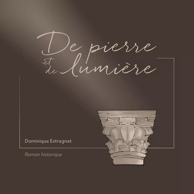 De pierre et de lumière - Dominique Estragnat - PUBLISHROOM