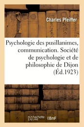 Psychologie des pusillanimes, communication. Société de psychologie et de philosophie de Dijon, 1923