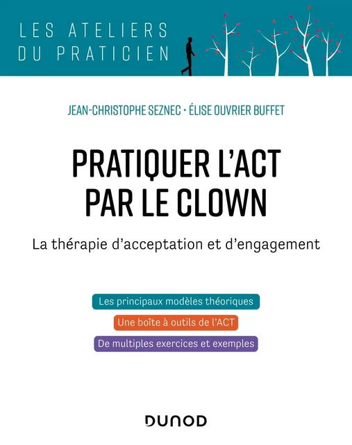 Pratiquer l'ACT par le clown - Jean-Christophe Seznec, Elise Ouvrier-Buffet - DUNOD