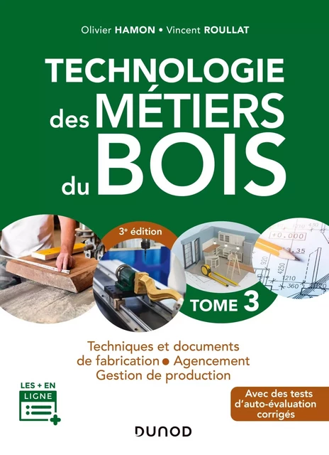 Technologie des métiers du bois - Tome 3 - 3e éd. - Techniques et documents de fabrication - Agencem - Olivier Hamon, Vincent Roullat - DUNOD