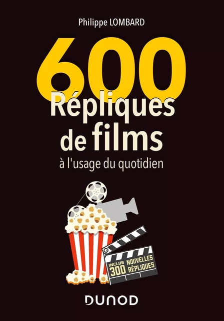 600 répliques de films à l'usage du quotidien - 2e éd. - Philippe Lombard - DUNOD