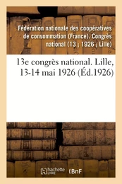 13e congrès national. Lille, 13-14 mai 1926