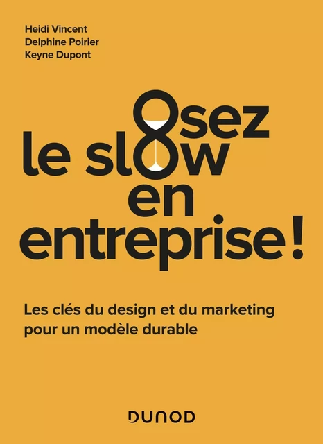 Osez le slow en entreprise - Heidi Vincent, Delphine Poirier, Keyne Dupont - DUNOD