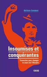 Insoumises et conquérantes - Travesties pour changer le cours de l'Histoire