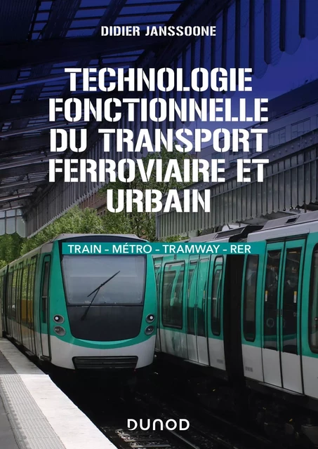 Technologie fonctionnelle du transport ferroviaire et urbain - Didier Janssoone - DUNOD