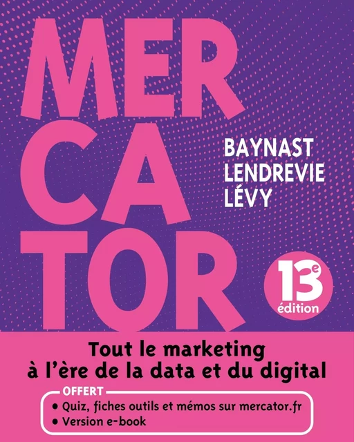 Mercator - 13e éd. - Livre + e-book inclus - Arnaud deBaynast, Jacques Lendrevie, Julien Lévy - DUNOD