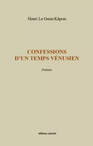 Confessions d’un temps vénusien - Henri Le Guen-Kâpras - Unicité