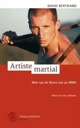 ARTISTE MARTIAL. MON TAO DE BRUCE LEE AU MMA