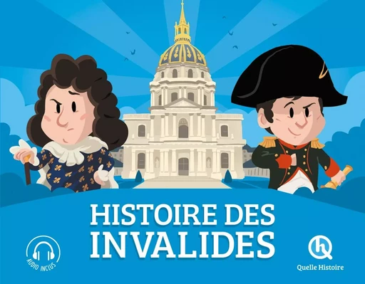 Histoire des Invalides -  - QUELLE HISTOIRE