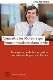 CONNAITRE LES MOTEURS QUI VOUS PROPULSENT DANS LA VIE