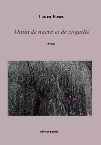 Matin de nacre et de coquille - Laura Fusco - UNICITE