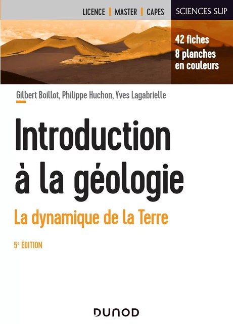 Introduction à la géologie - 5e éd. - La dynamique de la Terre - Gilbert Boillot, Philippe Huchon, Yves Lagabrielle - DUNOD