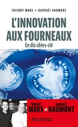 L'innovation aux fourneaux - En dix idées-clé