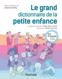 Le grand dictionnaire de la petite enfance - 2e éd.