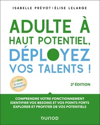 Adulte à haut potentiel, déployez vos talents ! - 2e éd.