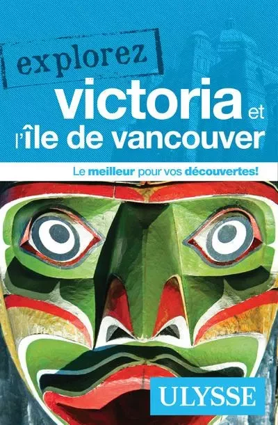 Explorez Victoria et l île de Vancouver -  Collectif - Ulysse