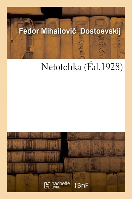 Netotchka - Fédor Dostoïevski - HACHETTE BNF