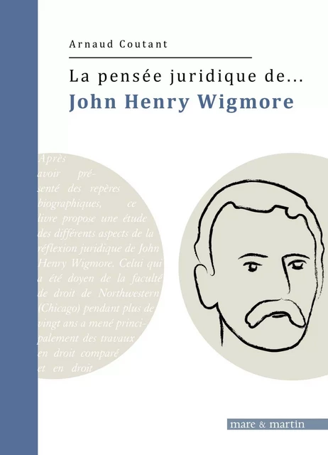 La pensée juridique de John Henry Wigmore - Arnaud Coutant - MARE MARTIN