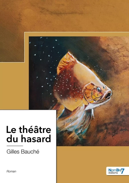 Le théâtre du hasard -  Gilles Bauché - NOMBRE 7