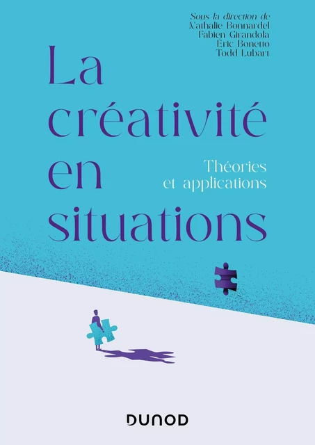 La créativité en situations - Nathalie Bonnardel, Fabien Girandola, Eric Bonetto, Todd Lubart - DUNOD