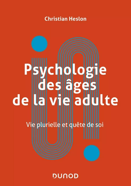 Psychologie des âges de la vie adulte - Christian Heslon - DUNOD