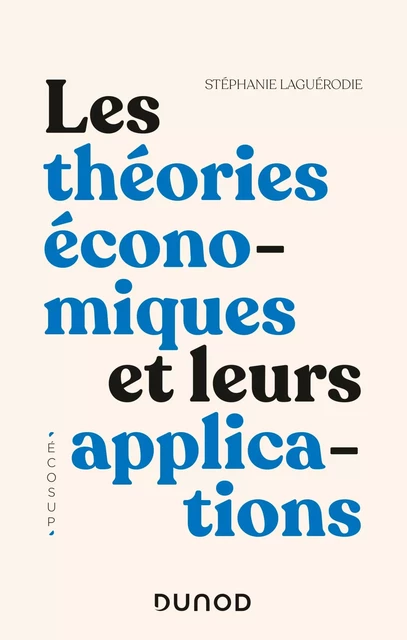 Les théories économiques et leurs applications - Stéphanie Laguérodie - DUNOD