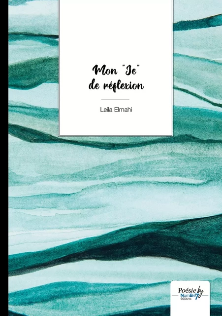 Mon « Je » de réflexion - Leila Elmahi - NOMBRE 7