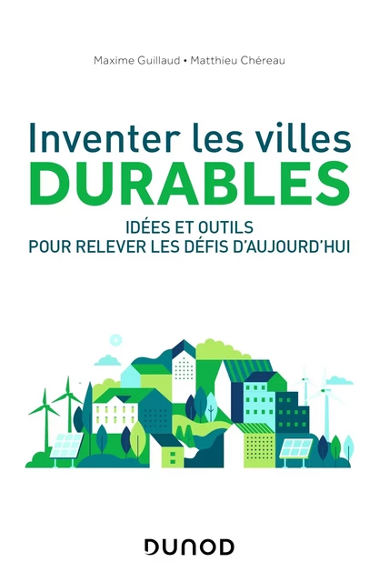 Inventer les villes durables - Matthieu Chereau, Maxime Guillaud - DUNOD