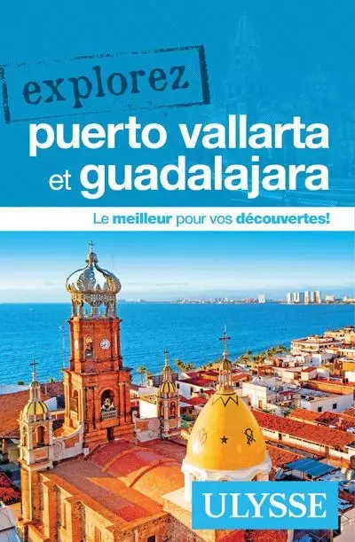 Explorez Puerto Vallarta et Guadalajara - Rodolphe Lasnes - Ulysse