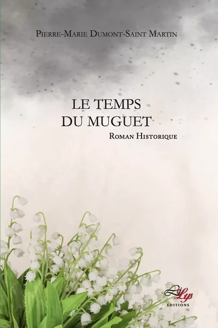 LE TEMPS DU MUGUET -  PIERRE-MARIE DUMONT- - LILYS