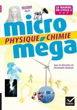 Microméga - Physique-Chimie Cycle 4 Éd. 2017 - Livre élève - Christophe Daujean, Fabien Alibert, Patrick Fernoux, Fabrice Massa, Béatrice Soucille-Dalle, Sophie Wozniack, Stéphanie Tzanis - HATIER