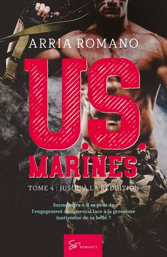 U.S. Marines - Tome 4 -  Arria Romano - SO ROMANCE