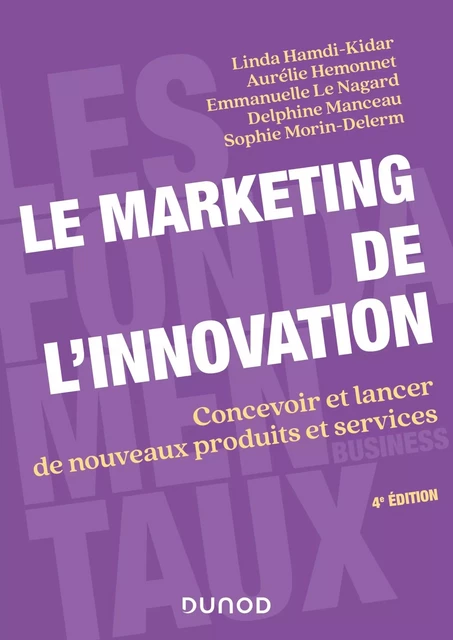 Le marketing de l'innovation - 4e éd. - Linda Hamdi-Kidar, Aurélie Hemonnet, Emmanuelle Le Nagard, Delphine Manceau, Sophie Morin-Delerm - DUNOD