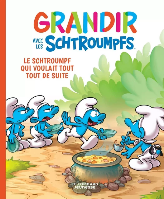 Grandir avec les Schtroumpfs  - Tome 7 - Le Schtroumpf qui voulait tout tout de suite -  - LE LOMBARD JEUNESSE