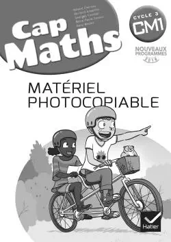 CAP Maths CM1 Éd. 2017 - Matériel photocopiable - Roland Charnay, Bernard Anselmo, Georges Combier, Marie-Paule Dussuc, Dany Madier - HATIER