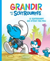 Grandir avec les Schtroumpfs  - Tome 11 - Le Schtroumpf qui n'était pas poli