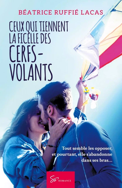 Ceux qui tiennent la ficelle des cerfs-volants -  Béatrice  Ruffié Lacas - SO ROMANCE