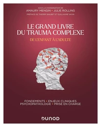 Le Grand Livre du trauma complexe - De l'enfant à l'adulte