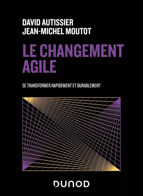 Le changement agile - David Autissier, Jean-Michel Moutot - DUNOD