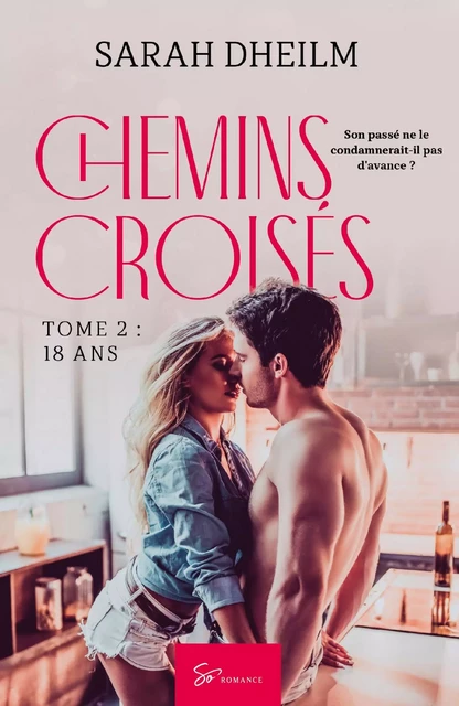 Chemins croisés - Tome 2 -  Sarah Dheilm - SO ROMANCE