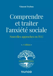 Comprendre et traiter l'anxiété sociale - 2e éd.