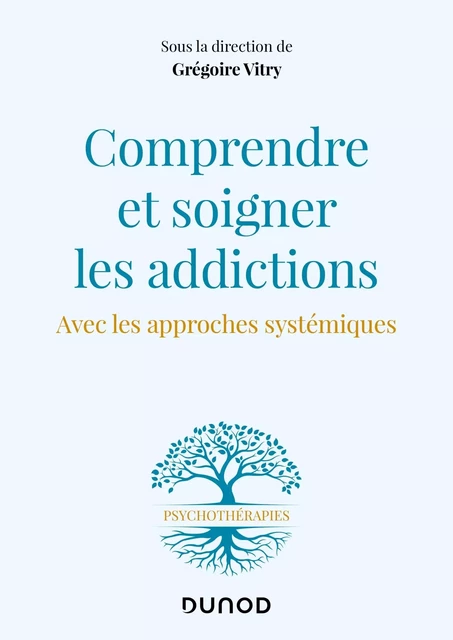 Comprendre et soigner les addictions - Grégoire Vitry - DUNOD