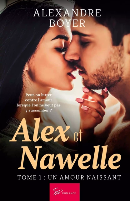 Alex et Nawelle - Tome 1 -  Alexandre Boyer - SO ROMANCE