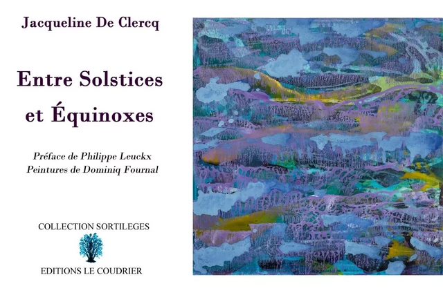 Entre Solstices et Équinoxes - Jacqueline DE CLERCQ - LE COUDRIER