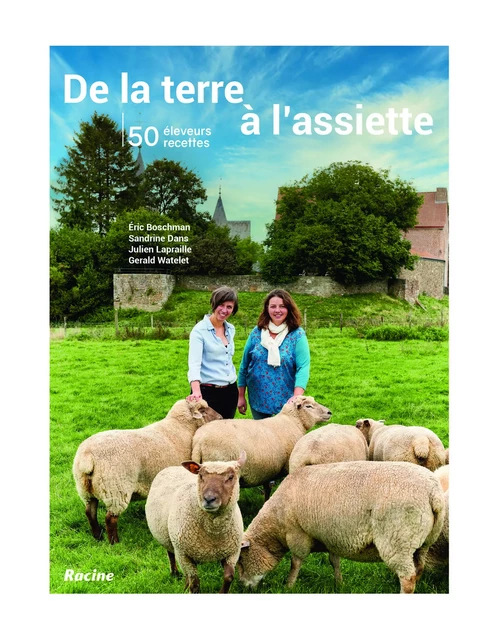 De la terre à l'assiette  - Gerald Wathelet, Sandrine Dans, Eric Boschman, Julien Lapraille - RACINE BE