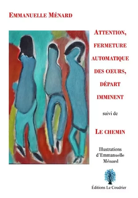 Attention, fermeture automatique des cœurs, départ imminent suivi de Le chemin - Emmanuelle Ménard - LE COUDRIER