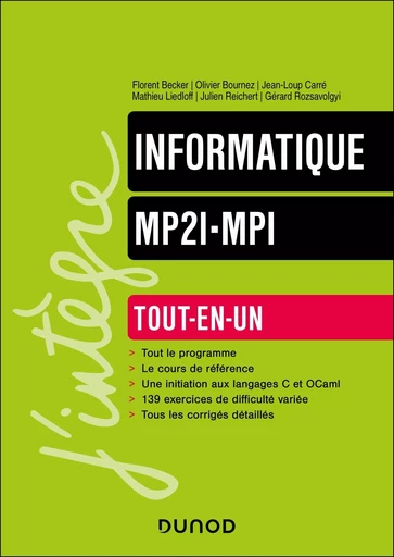 Informatique tout-en-un MP2I-MPI - Florent Becker, Olivier Bournez, Jean-Loup Carré, Mathieu Liedloff, Julien Reichert, Gérard Rozsavolgyi - DUNOD