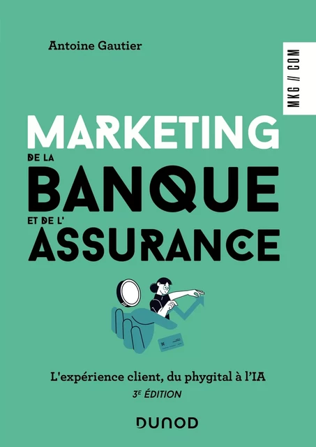 Marketing de la banque et de l'assurance - 3e éd. - Antoine Gautier - DUNOD