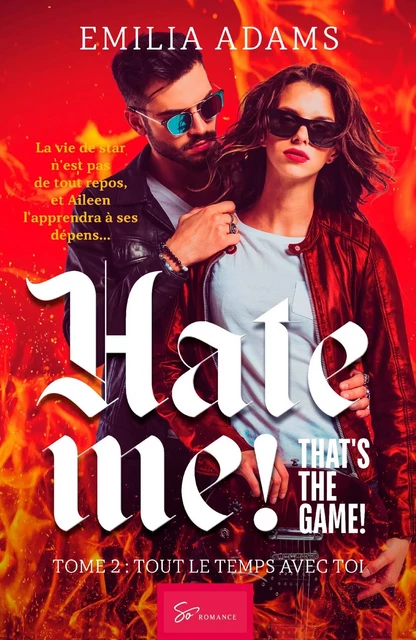 Hate me! That's the game! - Tome 2 -  Emilia Adams - SO ROMANCE