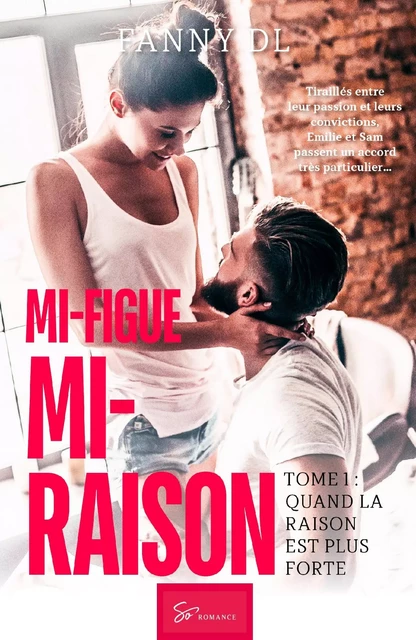 Mi-figue Mi-raison - tome 1 -  Fanny Dl - SO ROMANCE